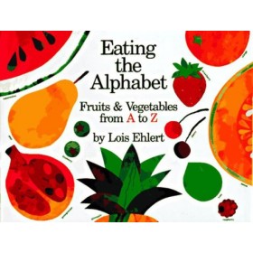 Eating the Alphabet by Lois Ehlert 